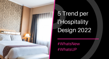 5 trend per l'hospitality design 2022